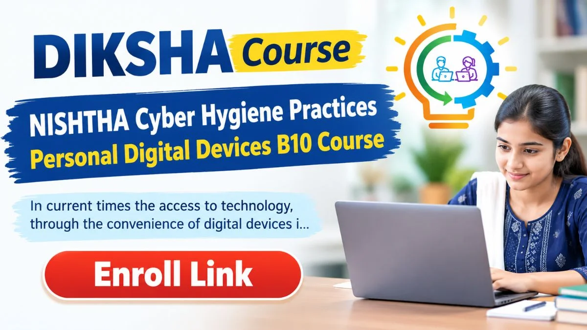 NISHTHA Cyber Hygiene Practices Personal Digital Devices Course Enroll Link